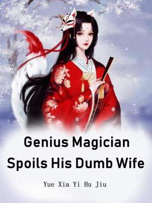 Genius Magician Spoils His Dumb Wife
